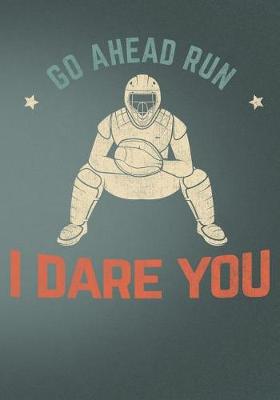 Cover of Go Ahead Run I Dare You