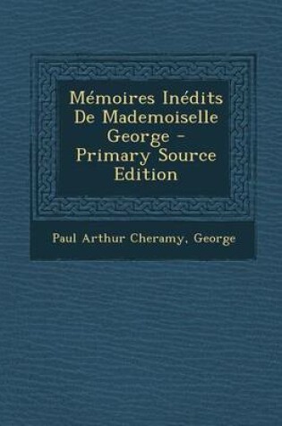 Cover of Memoires Inedits de Mademoiselle George