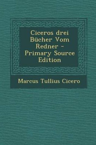 Cover of Ciceros Drei Bucher Vom Redner