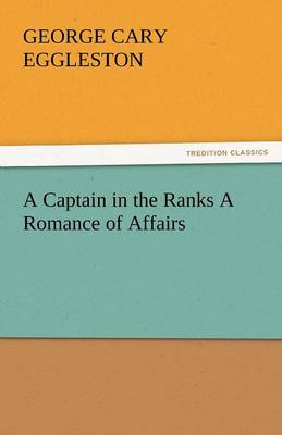 Book cover for A Captain in the Ranks a Romance of Affairs