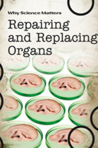 Cover of Repairing and Replacing Organs