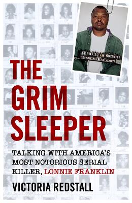 Book cover for The Grim Sleeper - Talking with America's Most Notorious Serial Killer, Lonnie Franklin