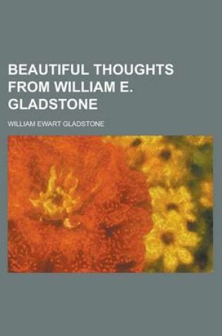 Cover of Beautiful Thoughts from William E. Gladstone