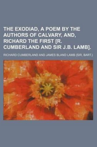 Cover of The Exodiad, a Poem by the Authors of Calvary, And, Richard the First [R. Cumberland and Sir J.B. Lamb].