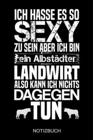 Cover of Ich hasse es so sexy zu sein aber ich bin ein Albstadter Landwirt also kann ich nichts dagegen tun