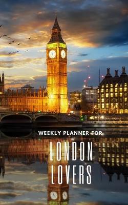 Book cover for Weekly Planner for London Lovers