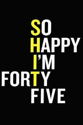 Cover of So Happy I'm Forty Five