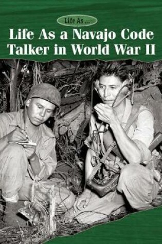 Cover of Life as a Navajo Code Talker in World War II