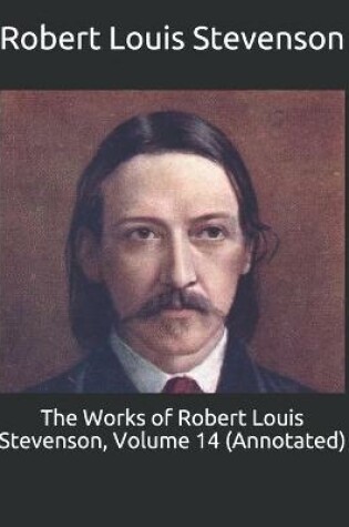 Cover of The Works of Robert Louis Stevenson, Volume 14 (Annotated)