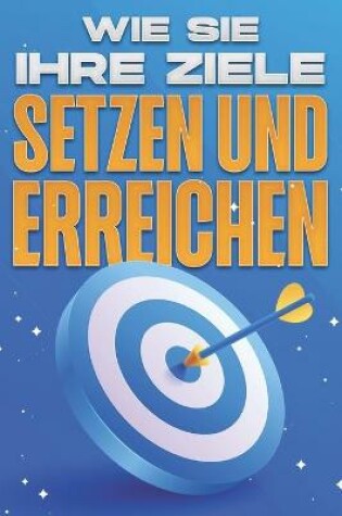 Cover of Wie Sie Ihre Ziele setzen und erreichen