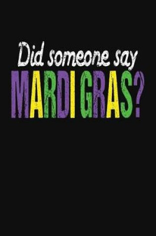 Cover of Did Someone Say Mardi Gras?