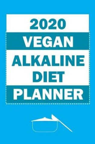 Cover of 2020 Vegan Alkaline Diet Planner