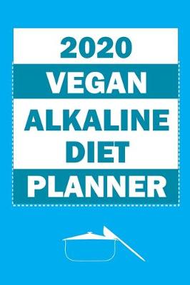 Book cover for 2020 Vegan Alkaline Diet Planner