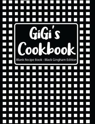 Book cover for Gigi's Cookbook Blank Recipe Book Black Gingham Edition