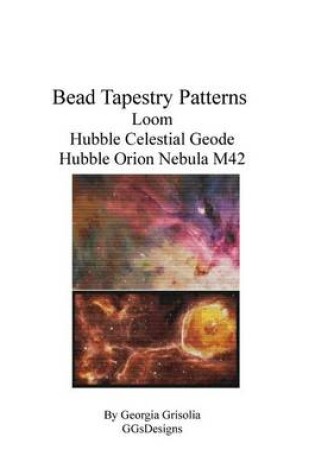 Cover of Bead Tapestry Patterns loom Hubble Celestial Geode Hubble Orion Nebula M42