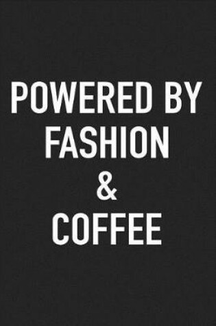 Cover of Powered by Fashion and Coffee