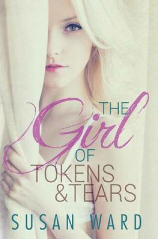 Cover of The Girl Of Tokens And Tears
