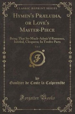 Cover of Hymen's Præludia, or Love's Master-Piece, Vol. 6