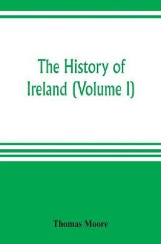 Cover of The history of Ireland (Volume I)