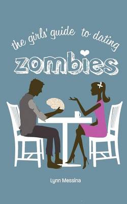 Book cover for The Girls' Guide to Dating Zombies