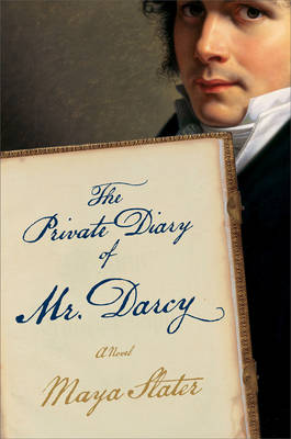 The Private Diary of Mr. Darcy by Senior Research Fellow Maya Slater