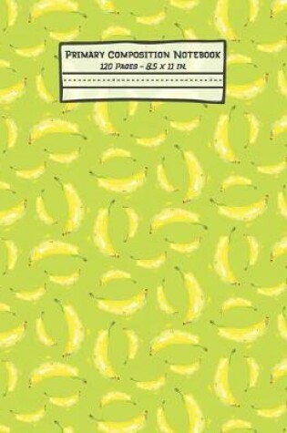 Cover of Bananas Primary Composition Notebook