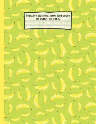 Book cover for Bananas Primary Composition Notebook