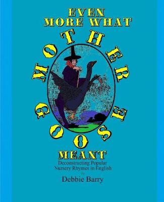 Book cover for Even More What Mother Goose Meant