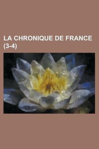 Cover of La Chronique de France (3-4)