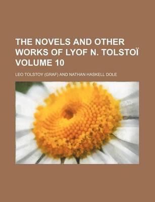 Book cover for The Novels and Other Works of Lyof N. Tolsto Volume 10