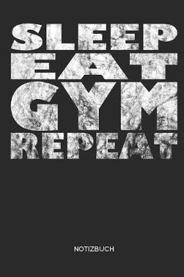 Book cover for Sleep Eat Gym Repeat Notizbuch