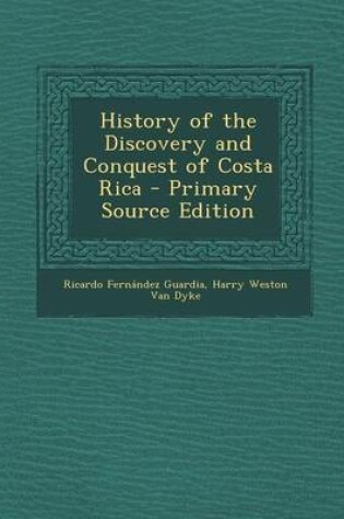 Cover of History of the Discovery and Conquest of Costa Rica - Primary Source Edition