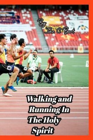 Cover of Walking and Running In The Holy Spirit.