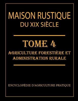 Book cover for MAISON RUSTIQUE DU XIXe SIECLE - TOME 4