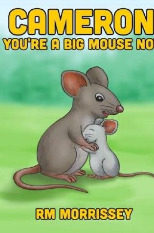 Cover of Cameron You're a Big Mouse Now