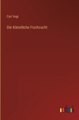 Cover of Die Künstliche Fischzucht