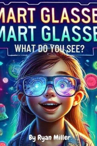 Cover of Smart Glasses, Smart Glasses, What Do You See?