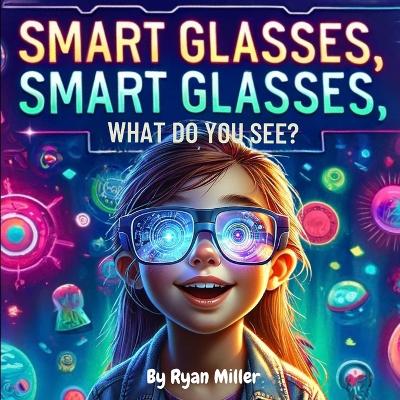 Book cover for Smart Glasses, Smart Glasses, What Do You See?