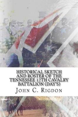 Book cover for Historical Sketch and Roster of The Tennessee 12th Cavalry Battalion (Day's)