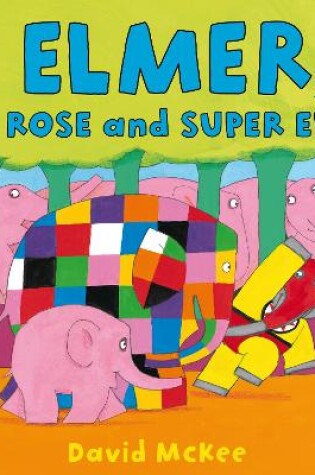 Cover of Elmer, Rose and Super El