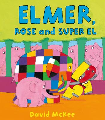 Book cover for Elmer, Rose and Super El