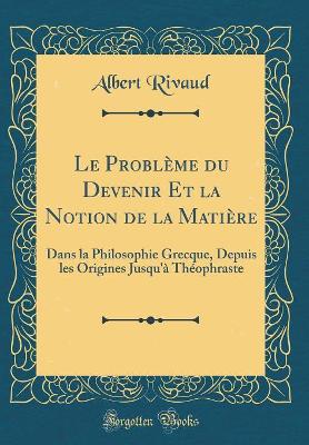 Book cover for Le Probleme Du Devenir Et La Notion de la Matiere