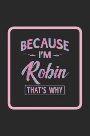 Cover of Because I'm Robin That's Why