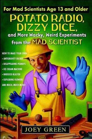 Cover of Potato Radio, Dizzy Dice, and More Wacky, Weird, Experiments from the Mad Scientist