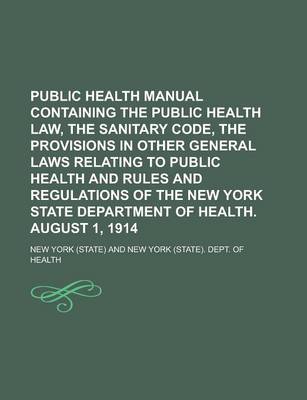 Book cover for Public Health Manual Containing the Public Health Law, the Sanitary Code, the Provisions in Other General Laws Relating to Public Health and