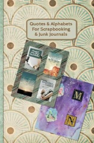 Cover of Quotes & Alphabets For Scrapbooking & Junk Journals