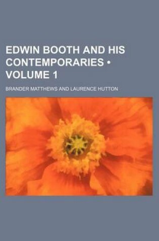 Cover of Edwin Booth and His Contemporaries (Volume 1)