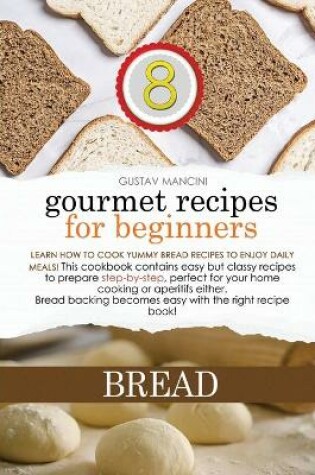 Cover of Gourmet Recipes for Beginners Bread