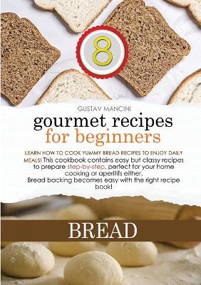 Cover of Gourmet Recipes for Beginners Bread