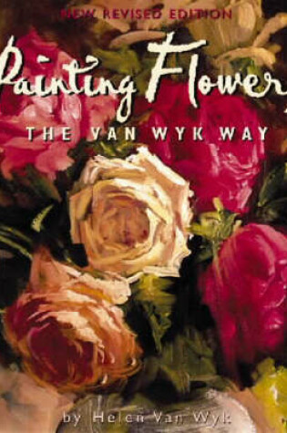 Cover of Painting Flowers the Van Wyk Way